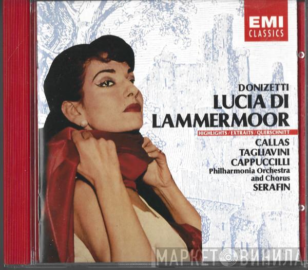 - Gaetano Donizetti , Maria Callas , Ferruccio Tagliavini , Piero Cappuccilli & Philharmonia Orchestra , Philharmonia Chorus  Tullio Serafin  - Lucia di Lammermoor Highlights