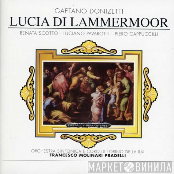 Gaetano Donizetti, Renata Scotto, Luciano Pavarotti, Piero Cappuccilli, Orchestra Sinfonica Di Torino Della RAI, Coro Di Torino Della RAI, Francesco Molinari-Pradelli - Lucia Di Lammermoor