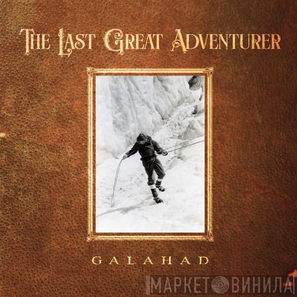Galahad - The Last Great Adventurer