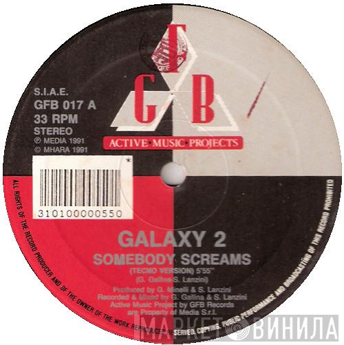 Galaxy 2 - Somebody Screams