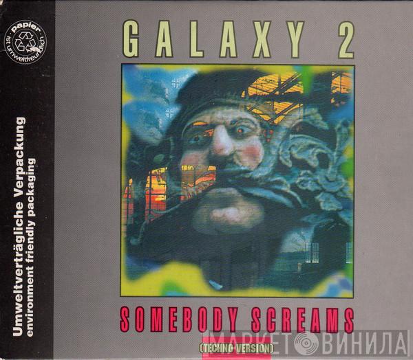  Galaxy 2  - Somebody Screams