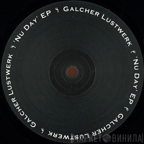 Galcher Lustwerk - Nu Day EP