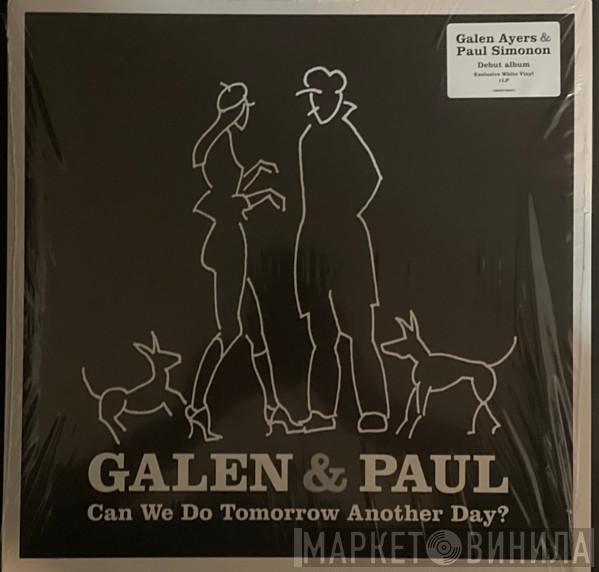 Galen & Paul - Can We Do Tomorrow Another Day?