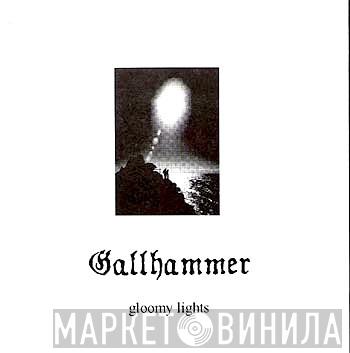  Gallhammer  - Gloomy Lights