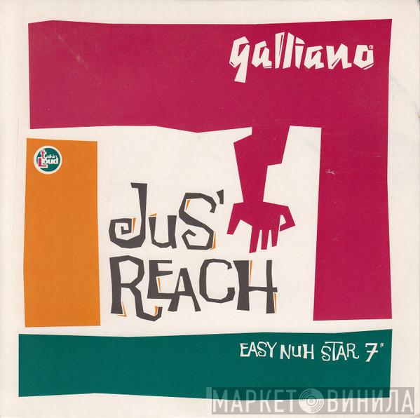  Galliano  - Jus' Reach (Easy Nuh Star 7")