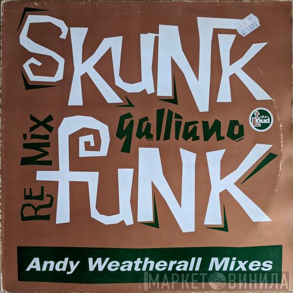  Galliano  - Skunk Funk (Remix) (Andy Weatherall Mixes)