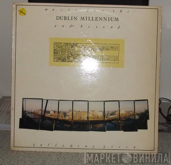 Galloping Green - Music For The Dublin Millennium And Beyond