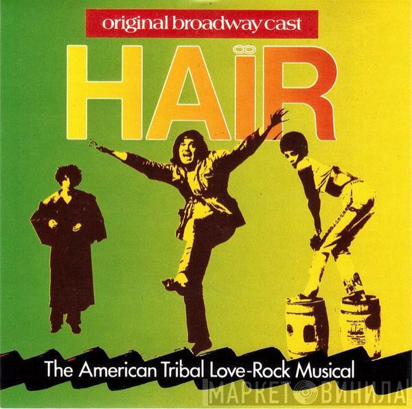 , Galt MacDermot , James Rado  Gerome Ragni  - Hair - The American Tribal Love-Rock Musical (The Original Broadway Cast Recording)