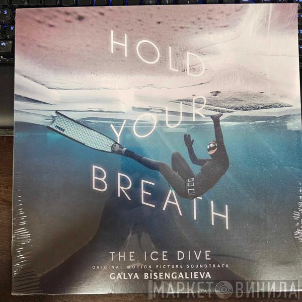 Galya Bisengalieva - Hold Your Breath: The Ice Dive (Original Music From The Netflix Film)