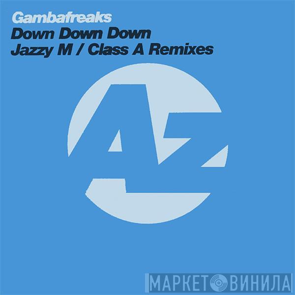  Gambafreaks  - Down Down Down (Jazzy M / Class A Remixes)