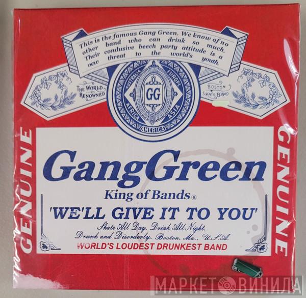 Gang Green - We'll Give It To You