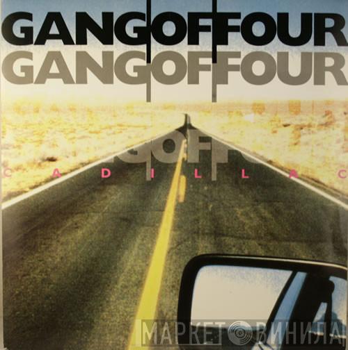 Gang Of Four - Cadillac