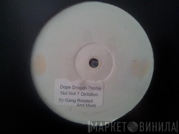 Gang Related & Mask - Not Not / Dictation