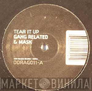 Gang Related & Mask - Tear It Up / One Time