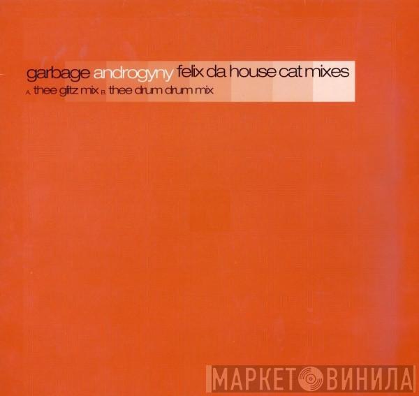 Garbage - Androgyny (Felix Da House Cat Mixes)