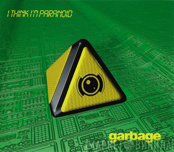 Garbage - I Think I'm Paranoid
