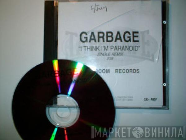  Garbage  - I Think I'm Paranoid