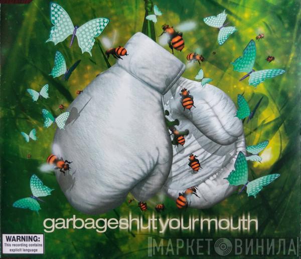  Garbage  - Shut Your Mouth