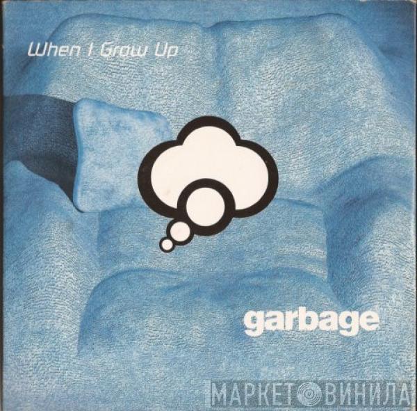  Garbage  - When I Grow Up