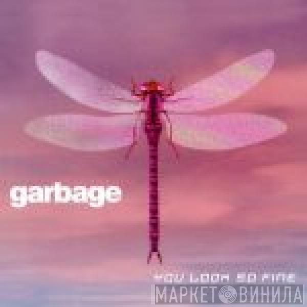  Garbage  - You Look So Fine
