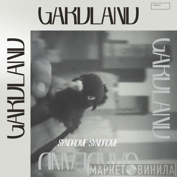 Gardland - Syndrome Syndrome
