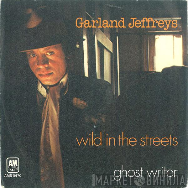  Garland Jeffreys  - Wild In The Streets / Ghost Writer