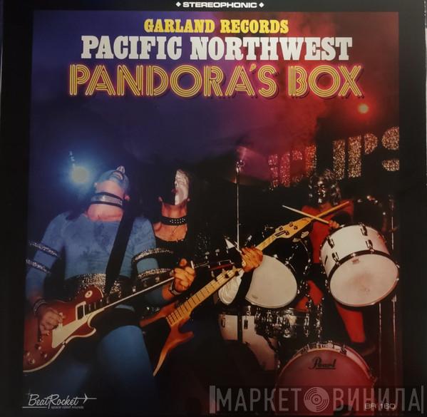  - Garland Records: Pacific Northwest Pandora’s Box