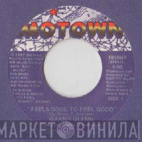 Garry Glenn - Feels Good To Feel Good / You Don't Even Know
