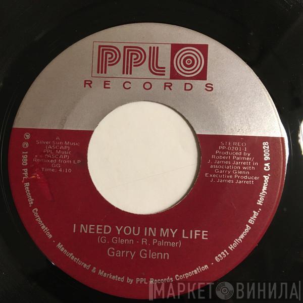 Garry Glenn - I Need You In My Life / Cause I Love You