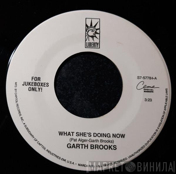  Garth Brooks  - What She's Doing Now / Friends In Low Places
