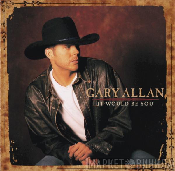 Gary Allan  - It Would Be You