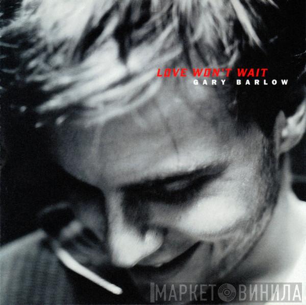  Gary Barlow  - Love Won't Wait