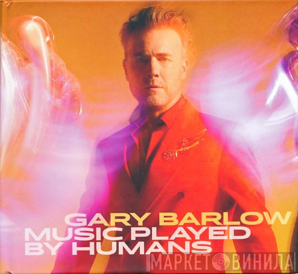  Gary Barlow  - Music Played By Humans