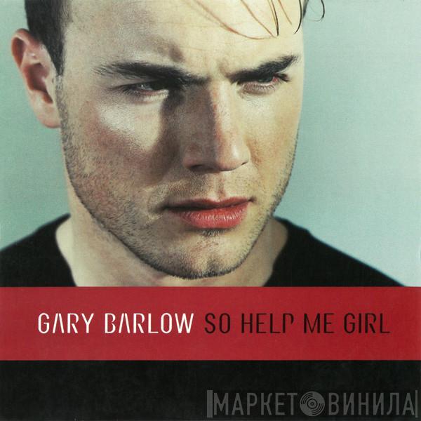  Gary Barlow  - So Help Me Girl