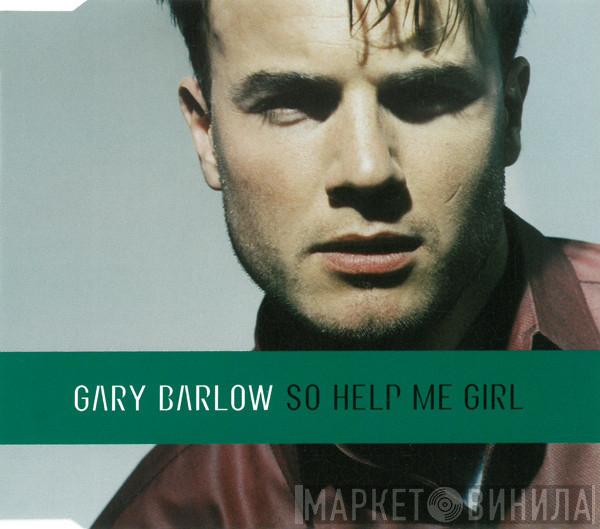  Gary Barlow  - So Help Me Girl