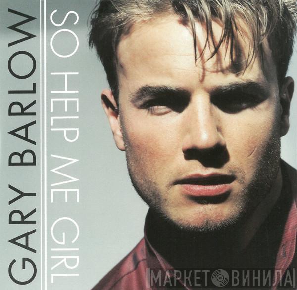 Gary Barlow - So Help Me Girl