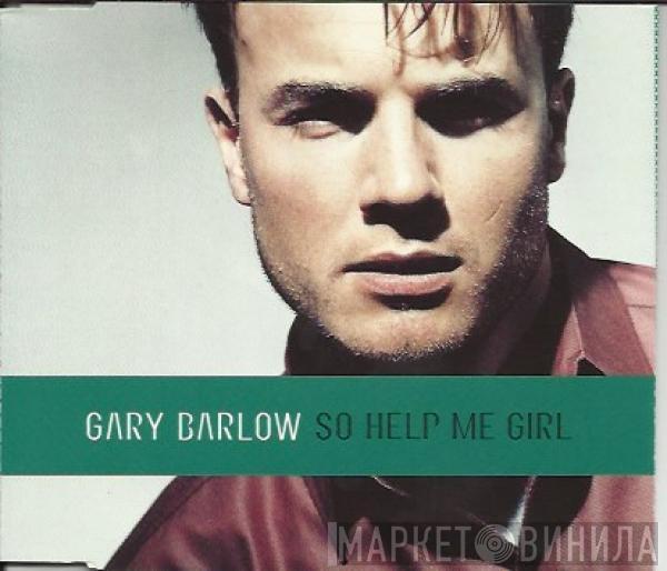  Gary Barlow  - So Help Me Girl