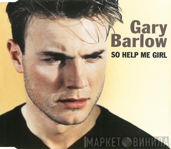 Gary Barlow  - So Help Me Girl