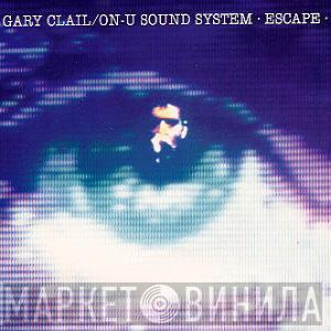 Gary Clail & On-U Sound System - Escape