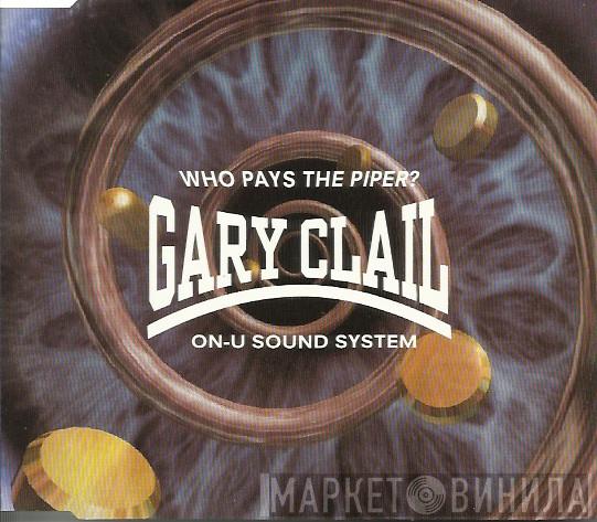 Gary Clail & On-U Sound System - Who Pays The Piper?