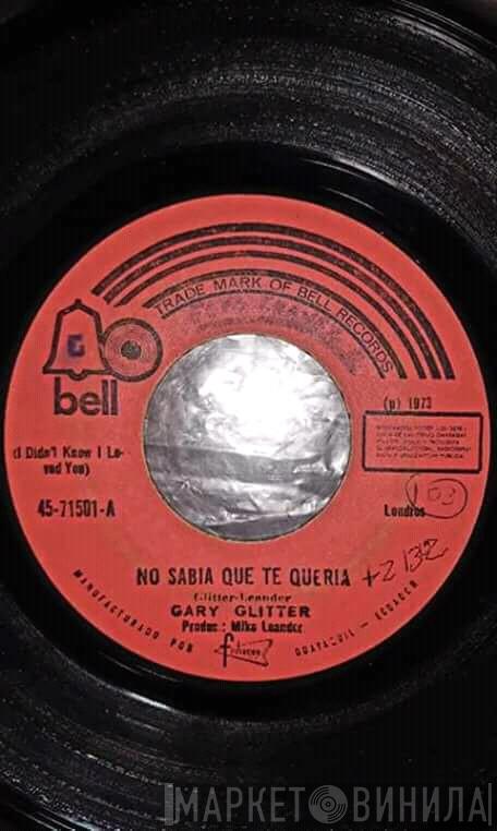  Gary Glitter  - No Sabía Que Te Queria = I Didn't Know I Loved You / Rock And Roll Parte 2