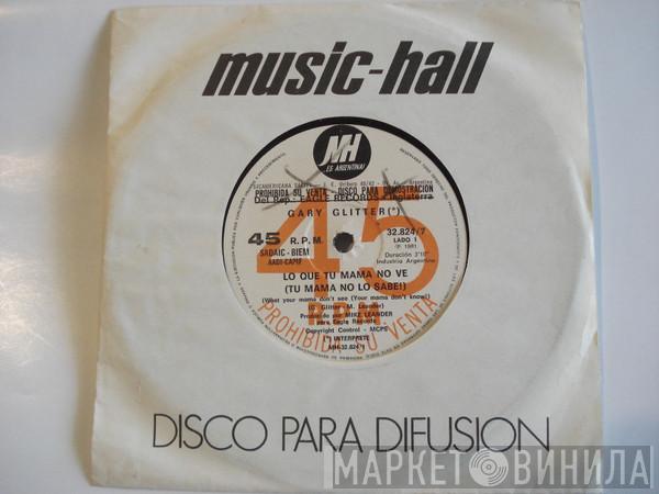  Gary Glitter  - What Your Mama Don't See (Your Mama Don't Know!) / I'm Not Just A Pretty Face