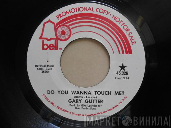  Gary Glitter  - Do You Wanna Touch Me?