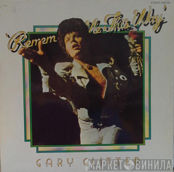  Gary Glitter  - Remember Me This Way