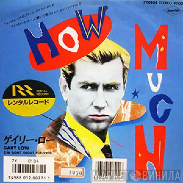  Gary Low  - How Much / Don't Shout