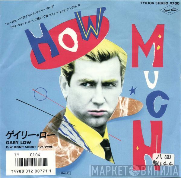  Gary Low  - How Much / Don't Shout