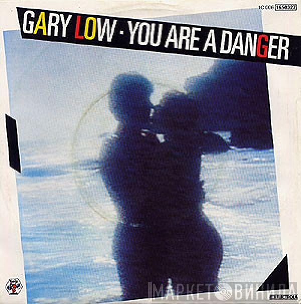  Gary Low  - You Are A Danger