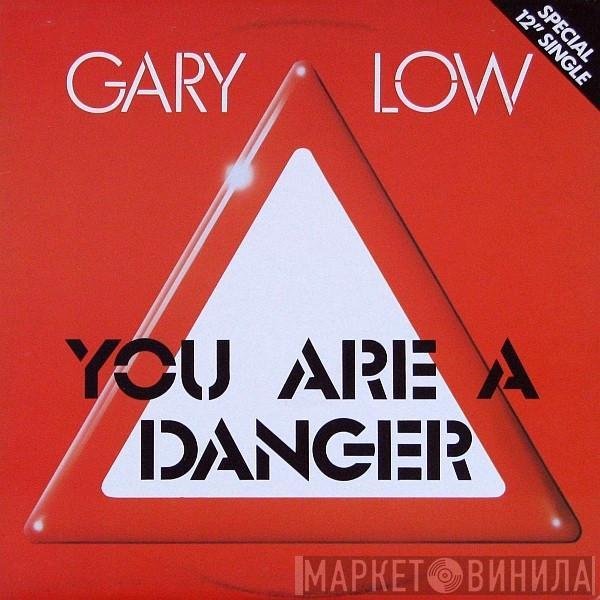 Gary Low  - You Are A Danger