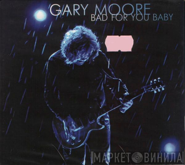  Gary Moore  - Bad For You Baby