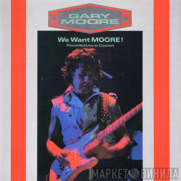  Gary Moore  - We Want Moore! (Recorded Live In Concert)